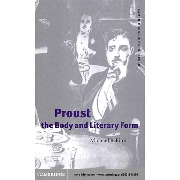 Proust, the Body and Literary Form, Michael R. Finn