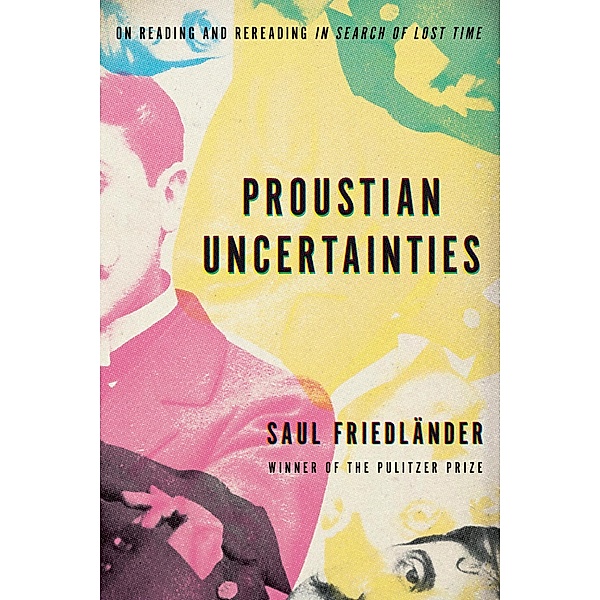 Proustian Uncertainties, Saul Friedländer