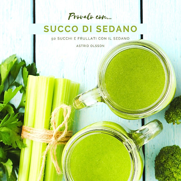 Provalo con...Succo di Sedano, Astrid Olsson