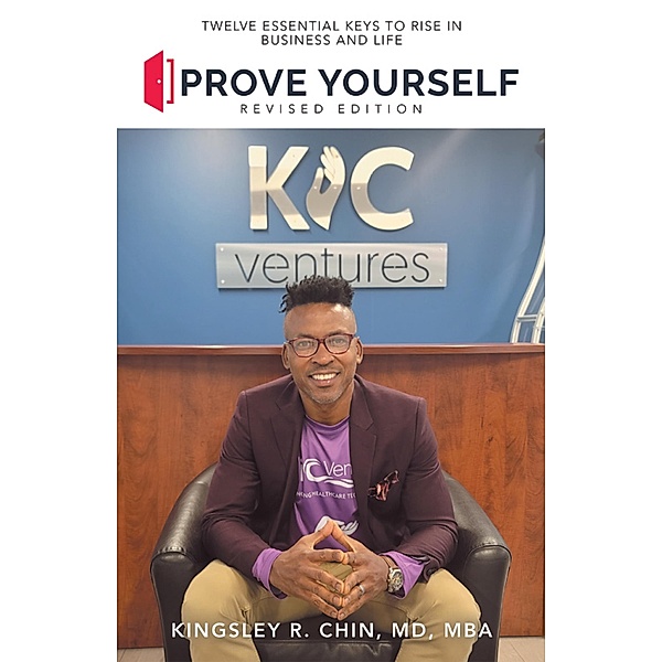 Prove Yourself, Kingsley R. Chin MD MBA