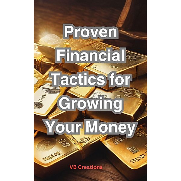 Proven Financial Tactics for Growing Your Money, VBcreations
