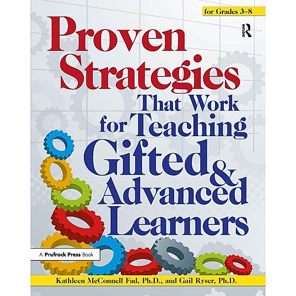 Proven Strategies That Work for Teaching Gifted and Advanced Learners, Kathleen McConnell Fad, Gail R. Ryser