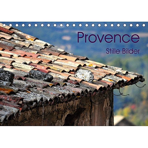 Provence 2021 - Stille Bilder (Tischkalender 2021 DIN A5 quer), Elke Meyer
