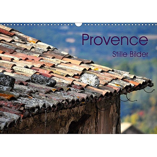 Provence 2021 - Stille Bilder (Wandkalender 2021 DIN A3 quer), Elke Meyer