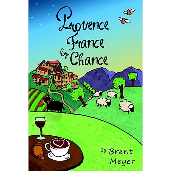 Provence France by Chance, Brent Meyer