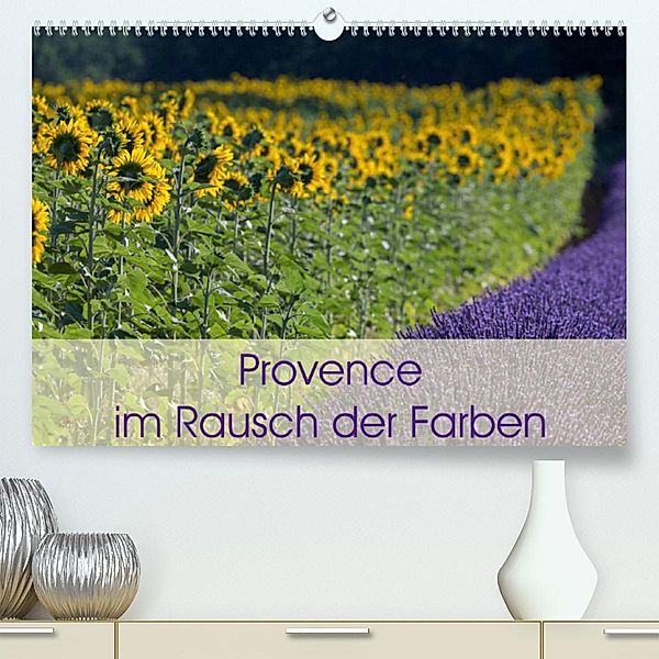 Provence im Rausch der Farben (Premium, hochwertiger DIN A2 Wandkalender 2023, Kunstdruck in Hochglanz), Peter Schürholz