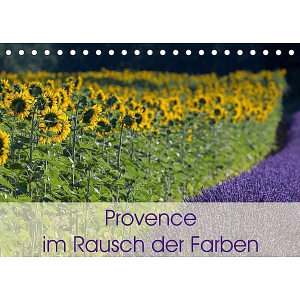 Provence im Rausch der Farben (Tischkalender 2023 DIN A5 quer), Peter Schürholz
