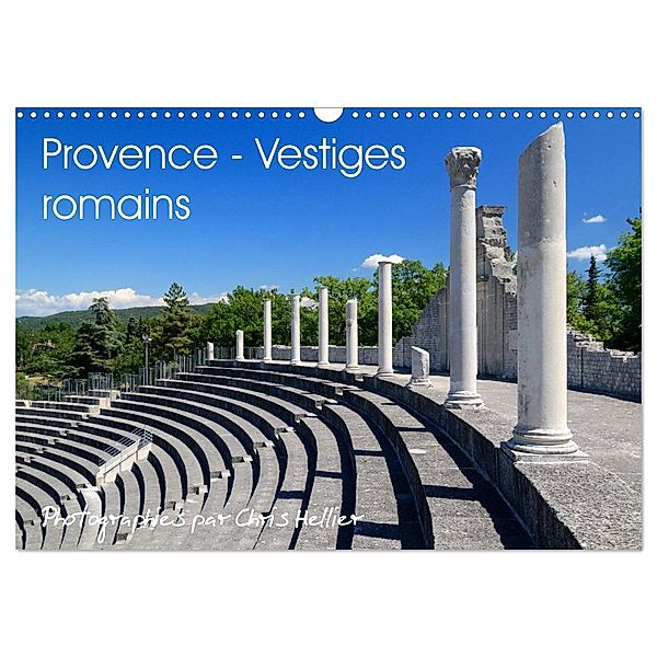 Provence - Vestiges romains (Calendrier mural 2025 DIN A3 vertical), CALVENDO calendrier mensuel, Calvendo, Chris Hellier (© Photos Copyright)