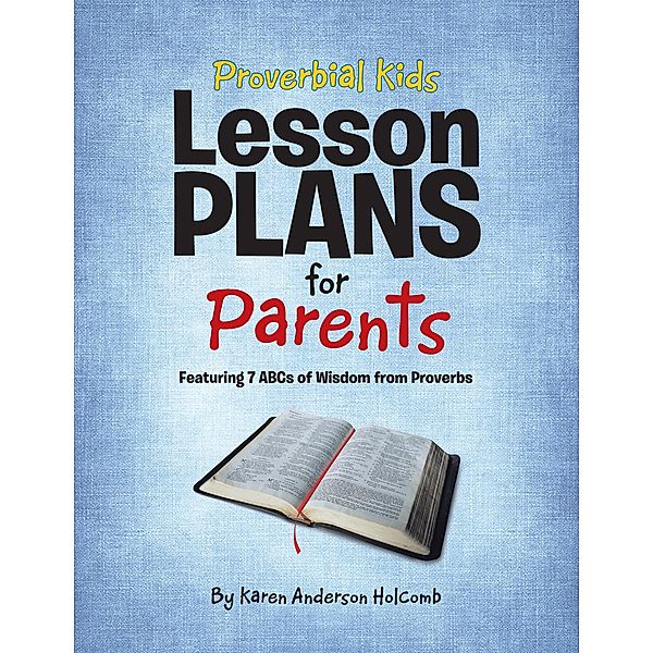 Proverbial Kids Lesson Plans for Parents, Karen Anderson Holcomb