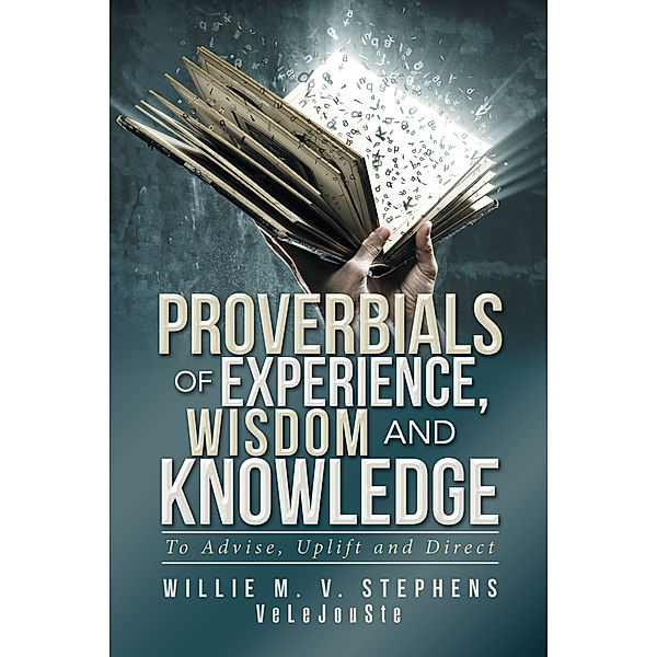 Proverbials of Experience, Wisdom and Knowledge, Willie M. V. Stephens