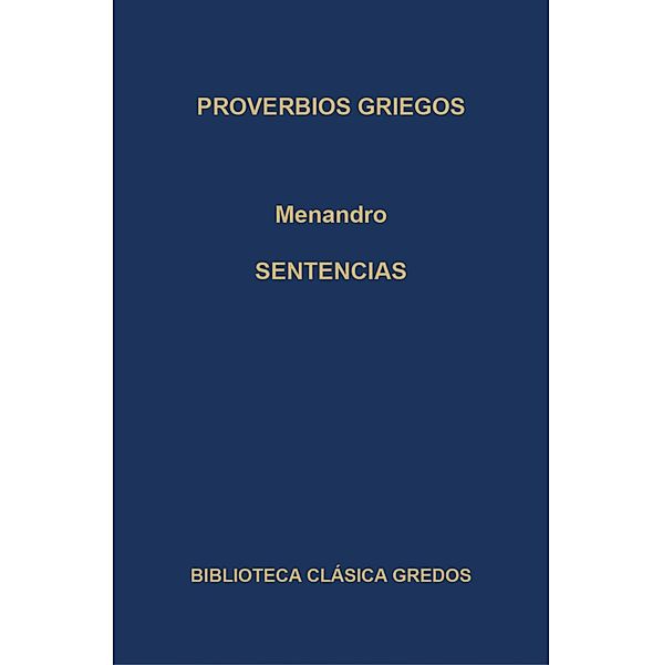 Proverbios griegos. Sentencias / Biblioteca Clásica Gredos Bd.272, Menandro