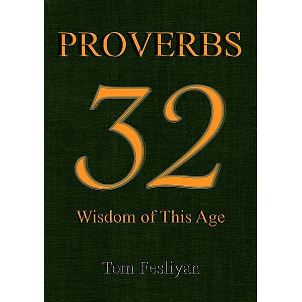 Proverbs 32: Wisdom of This Age, Tom Fesliyan