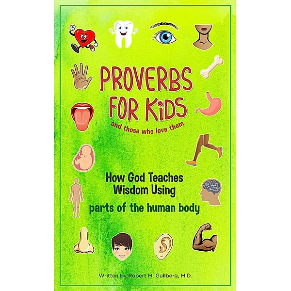 Proverbs for Kids And Those Who Love Them, Robert M Gullberg