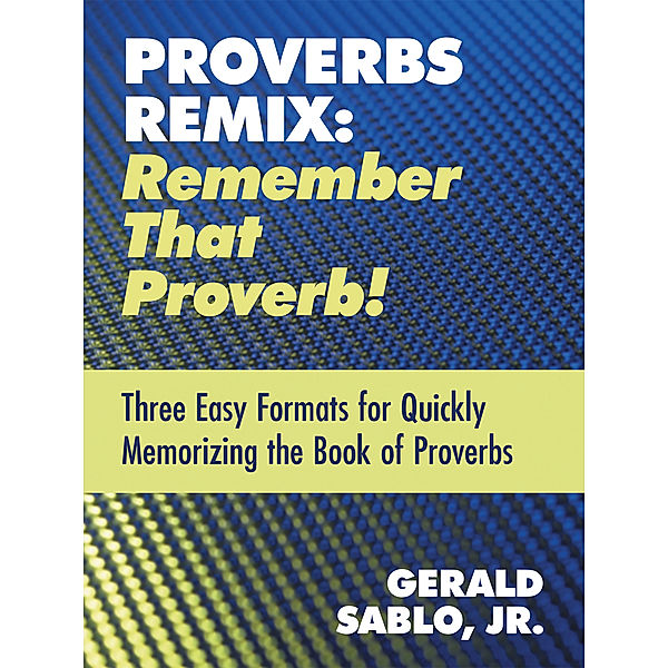 Proverbs Remix: Remember That Proverb!, Gerald Sablo Jr.