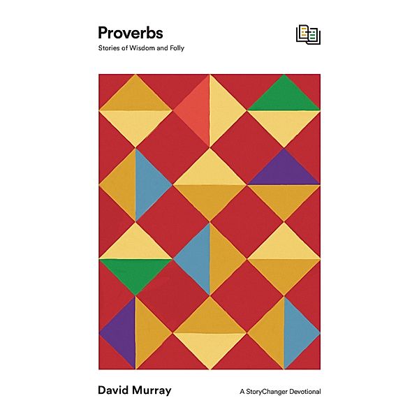 Proverbs / The StoryChanger Devotional, David Murray