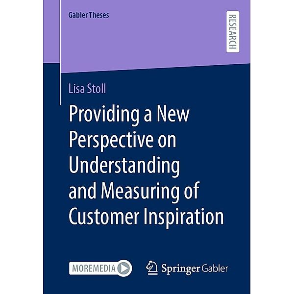Providing a New Perspective on Understanding and Measuring of Customer Inspiration / Gabler Theses, Lisa Stoll