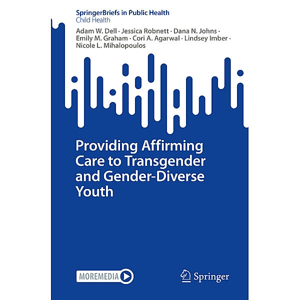 Providing Affirming Care to Transgender and Gender-Diverse Youth, Adam W. Dell, Jessica Robnett, Dana N. Johns, Emily M. Graham, Cori A. Agarwal, Lindsey Imber, Nicole L. Mihalopoulos