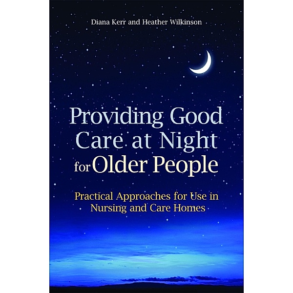 Providing Good Care at Night for Older People, Heather Wilkinson, Diana Kerr