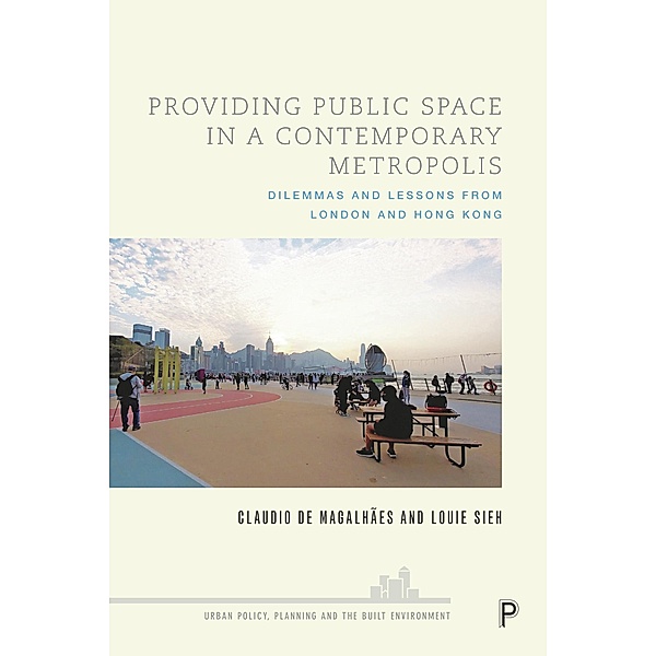 Providing Public Space in a Contemporary Metropolis / Urban Policy, Planning and the Built Environment, Claudio de Magalhães, Louie Sieh