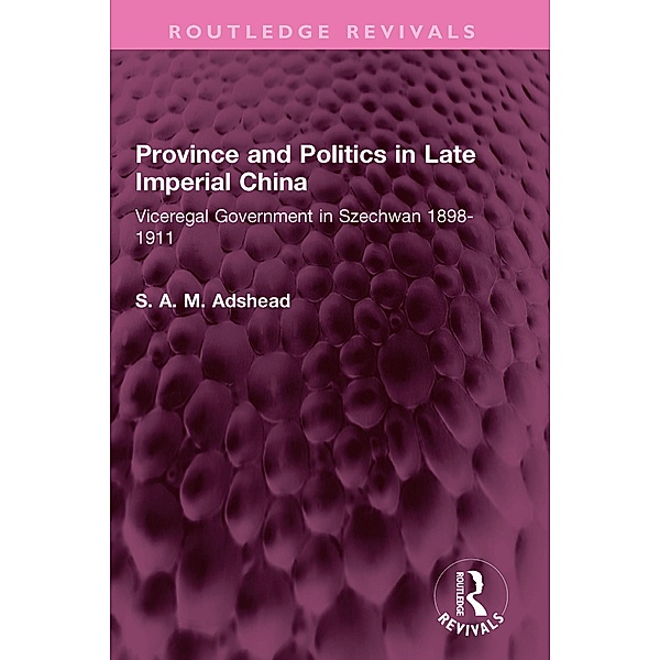 Province and Politics in Late Imperial China, S. A. M. Adshead