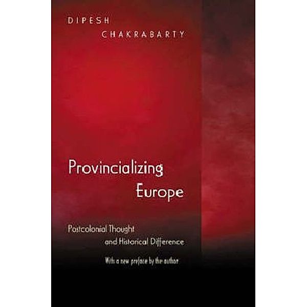 Provincializing Europe, Dipesh Chakrabarty