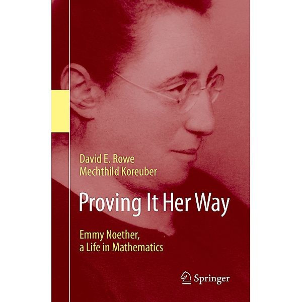 Proving It Her Way, David E. Rowe, Mechthild Koreuber