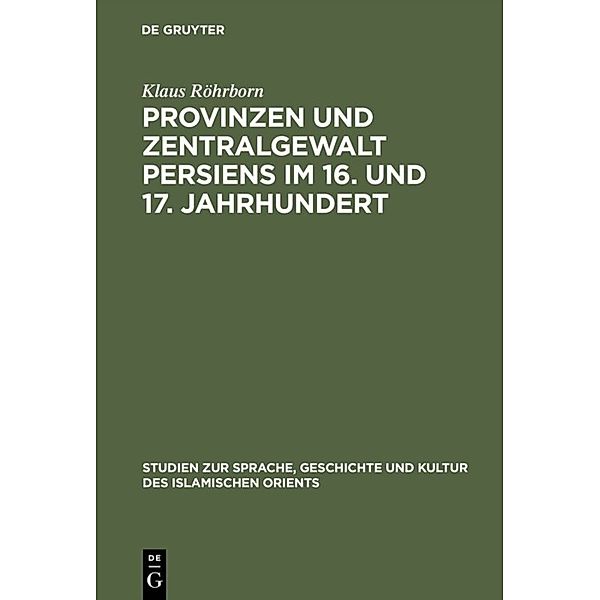 Provinzen und Zentralgewalt Persiens im 16. und 17. Jahrhundert, Klaus Röhrborn