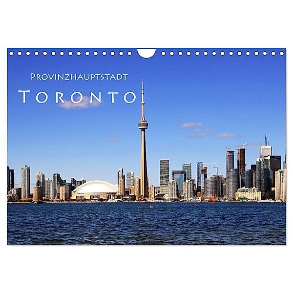 Provinzhauptstadt Toronto (Wandkalender 2024 DIN A4 quer), CALVENDO Monatskalender, Helene Seidl