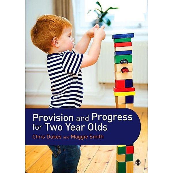 Provision and Progress for Two Year Olds, Chris Dukes, Maggie Smith