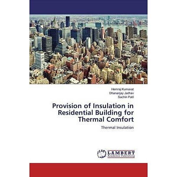 Provision of Insulation in Residential Building for Thermal Comfort, Hemraj Kumavat, Dhananjay Jadhav, Sachin Patil