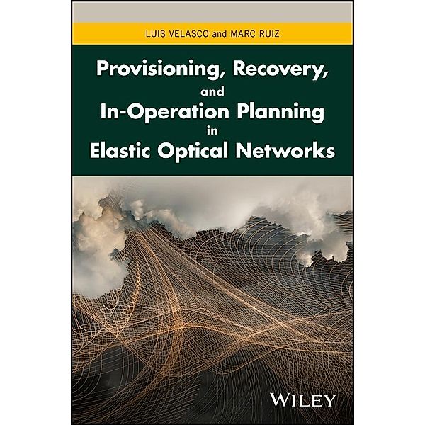 Provisioning, Recovery, and In-Operation Planning in Elastic Optical Networks, Luis Velasco, Marc Ruiz