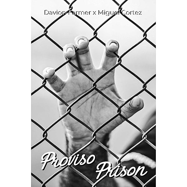 Proviso Prison, Davion Farmer, Miguel Cortez