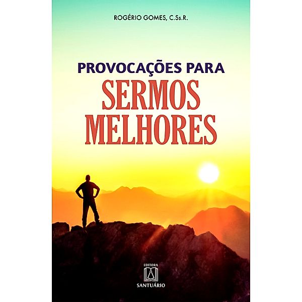 Provocações para sermos melhores, Rogério Gomes