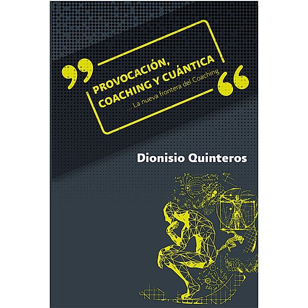 Provocación, coaching y cuántica, Dionisio Quinteros