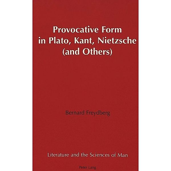Provocative Form in Plato, Kant, Nietzsche (and Others), Bernard Freydberg