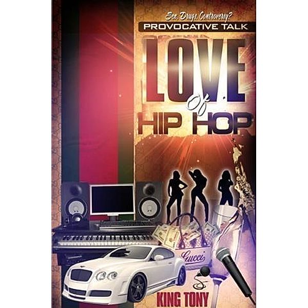 Provocative Talk Love of Hip Hop, King Tony