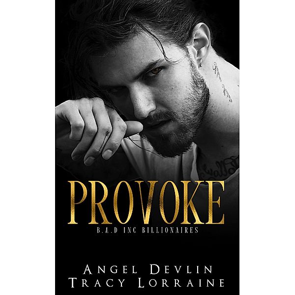 Provoke (B.A.D. Inc Billionaires) / B.A.D. Inc Billionaires, Angel Devlin, Tracy Lorraine