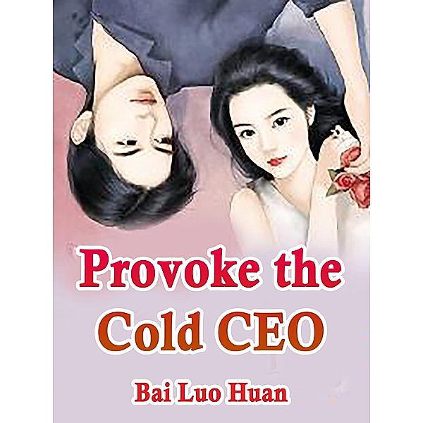 Provoke the Cold CEO / Funstory, Bai LuoHuan