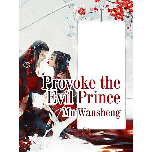 Provoke the Evil Prince, Mu WanSheng