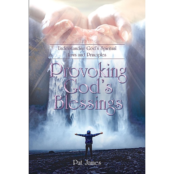 Provoking God's Blessings, Pat James