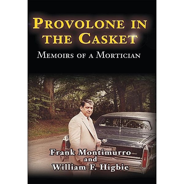 Provolone in the Casket, William F. Higbie, Frank Montimurro