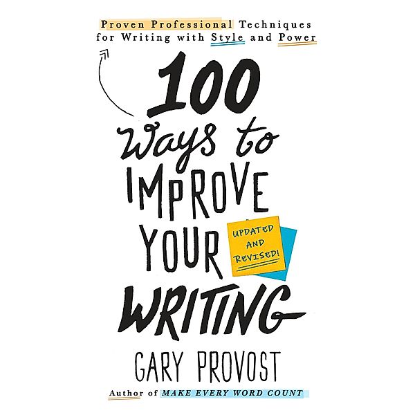 Provost, G: 100 Ways To Improve Your Writing (updated), Gary Provost