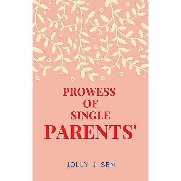 Prowess of Single Parents', Jolly J Sen