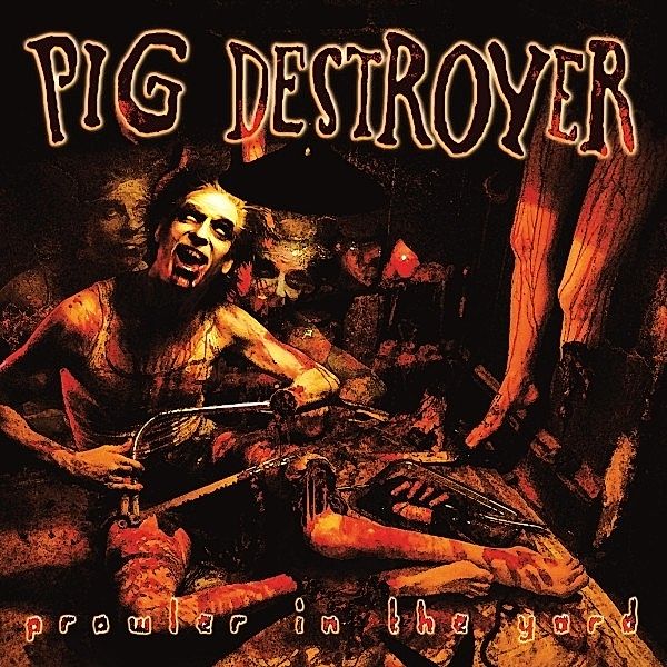 Prowler In The Yard (Deluxe Reissue)(Custom Ripple, Pig Destroyer