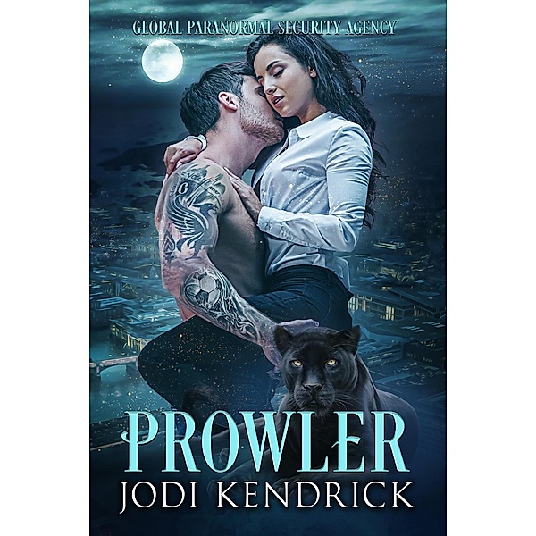 Prowler (The Global Paranormal Security Agency: Cuffs & Claws, #1) / The Global Paranormal Security Agency: Cuffs & Claws, Jodi Kendrick