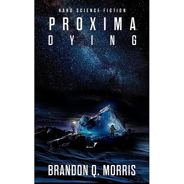 Proxima Dying, Brandon Q. Morris