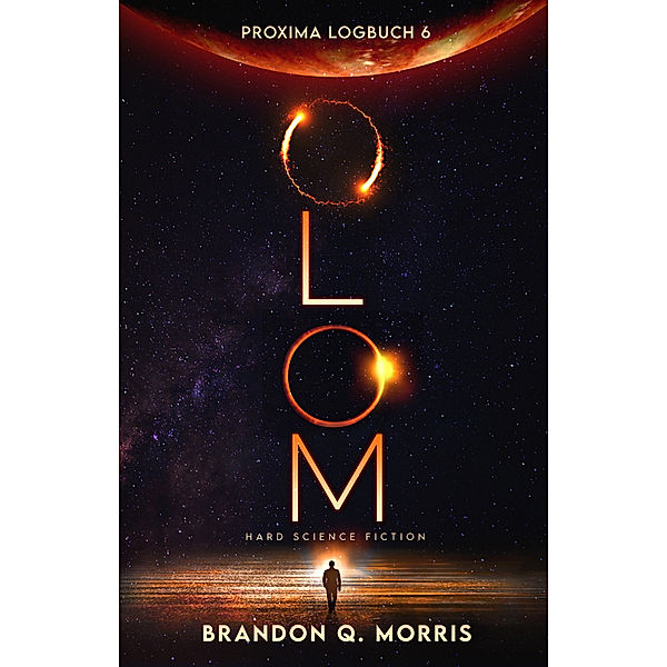 Proxima-Logbuch 6: OLOM, Brandon Q. Morris