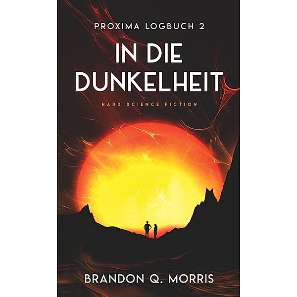 Proxima-Logbuch - In die Dunkelheit, Brandon Q. Morris