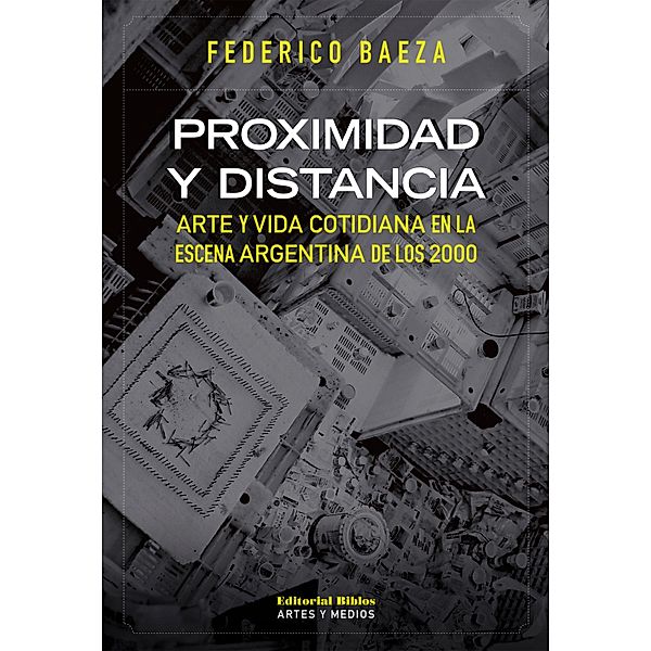 Proximidad y distancia / Artes y Medios, Federico Baeza