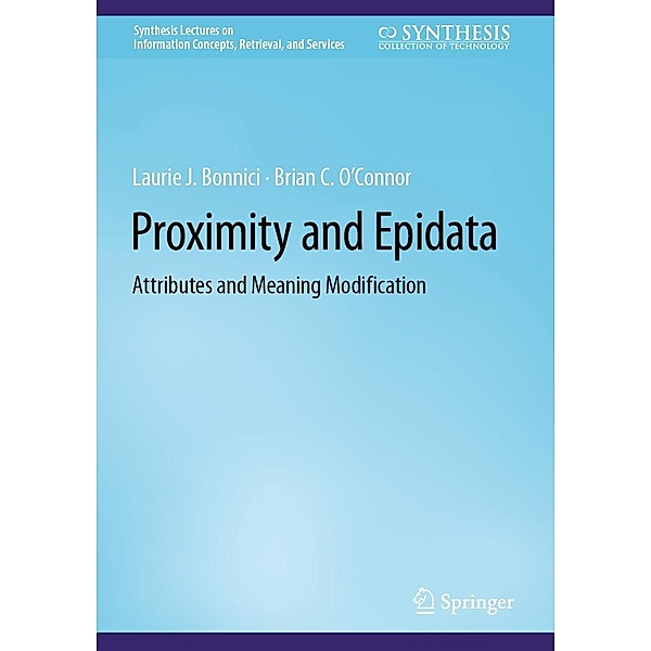 Proximity and Epidata / Synthesis Lectures on Information Concepts, Retrieval, and Services, Laurie J. Bonnici, Brian C. O'Connor